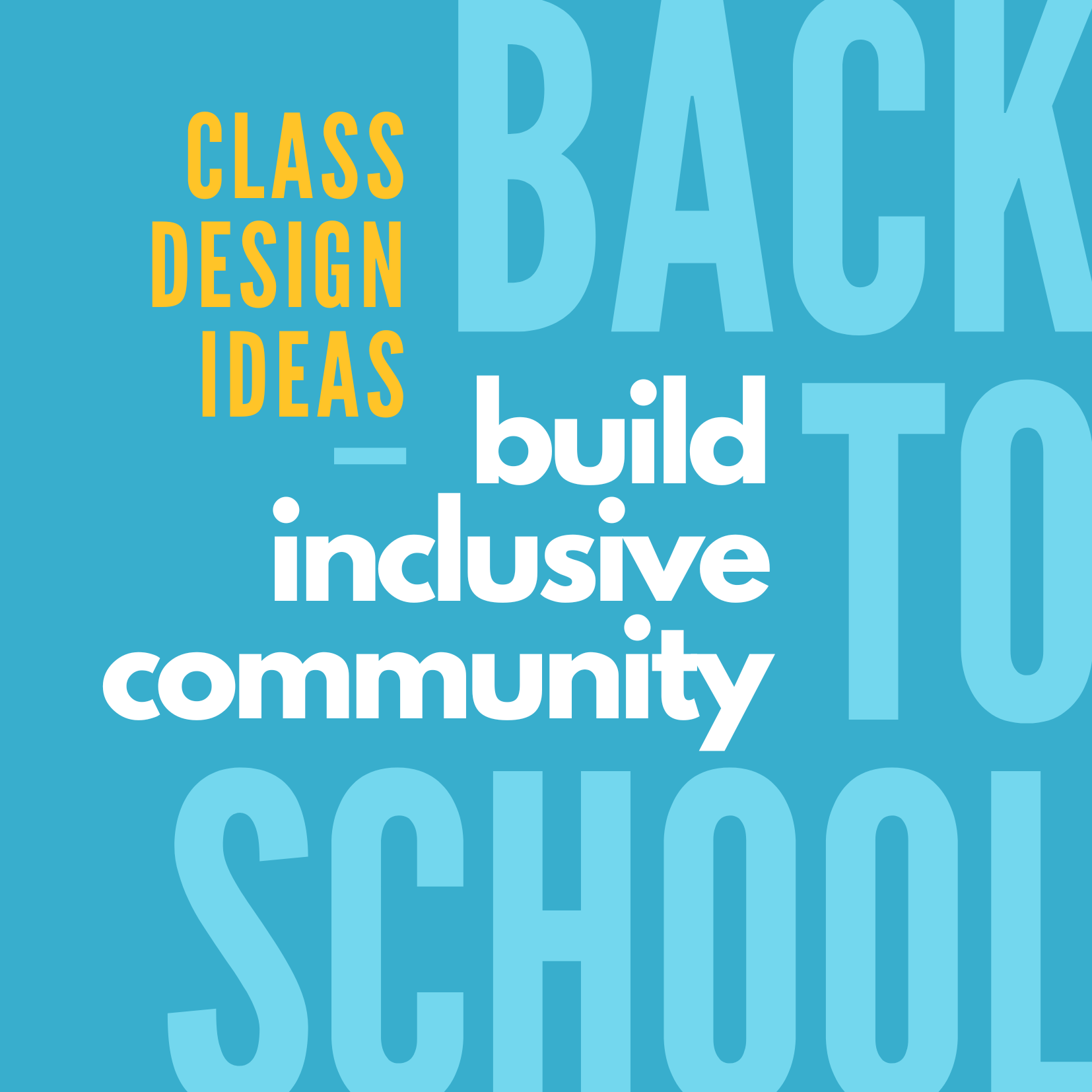 graphic reads in blue letters Back to School, white letters Build Inclusive Community, yellow letters class design ideas